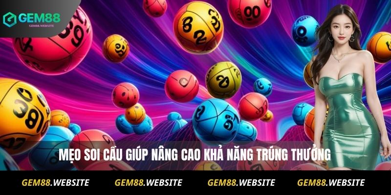 Mẹo soi cầu giúp nâng cao khả năng trúng thưởng
