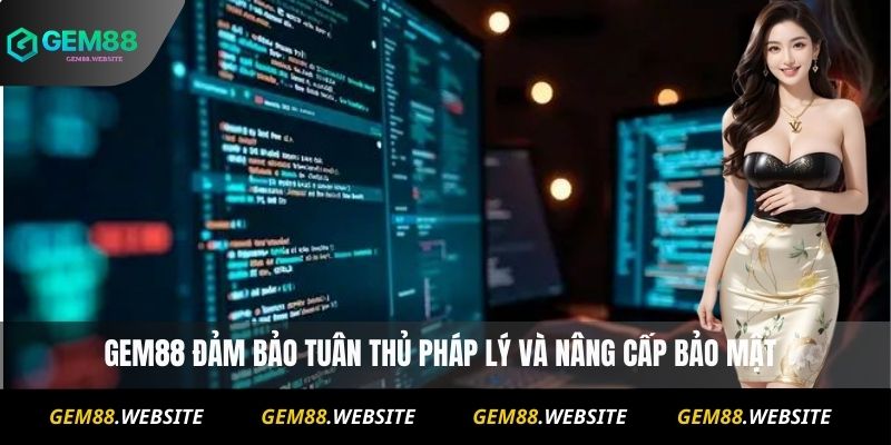 Quyền Riêng Tư 3 Gem88 đảm bảo tuân thủ pháp lý và nâng cấp bảo mật