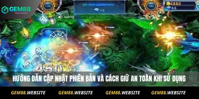 Hướng dẫn cập nhật phiên bản và cách giữ an toàn khi sử dụng