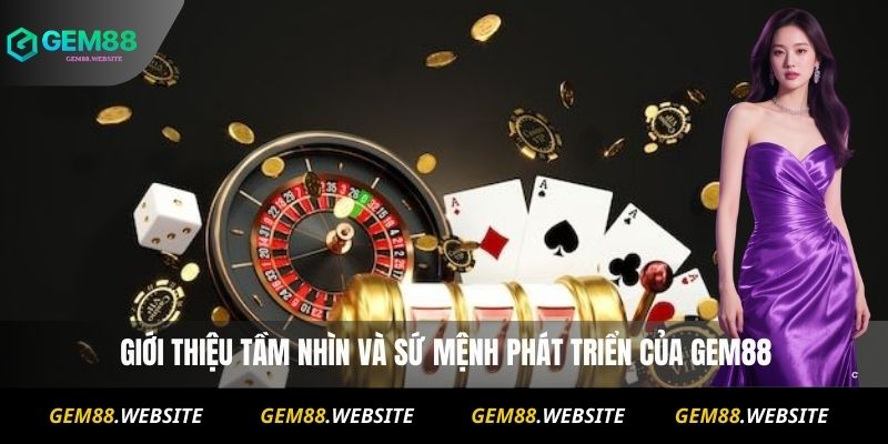  Giới thiệu tầm nhìn và sứ mệnh phát triển của Gem88