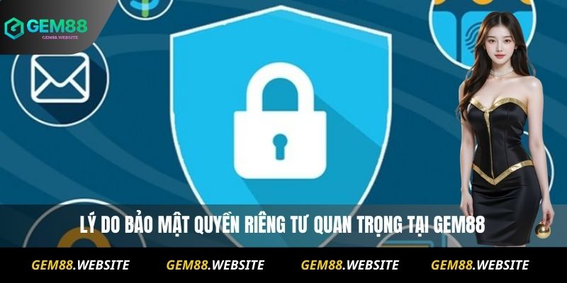 Quyền Riêng Tư 1 Lý do bảo mật quyền riêng tư quan trọng tại Gem88