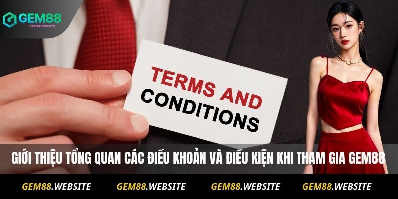Giới thiệu tổng quan các điều khoản và điều kiện khi tham gia Gem88