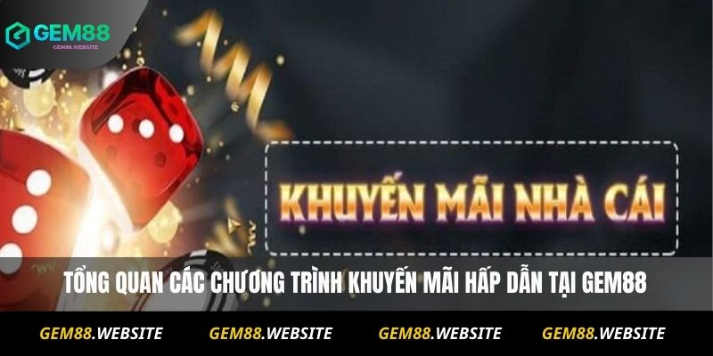 tổng quan các chương trình khuyến mãi hấp dẫn tại Gem88