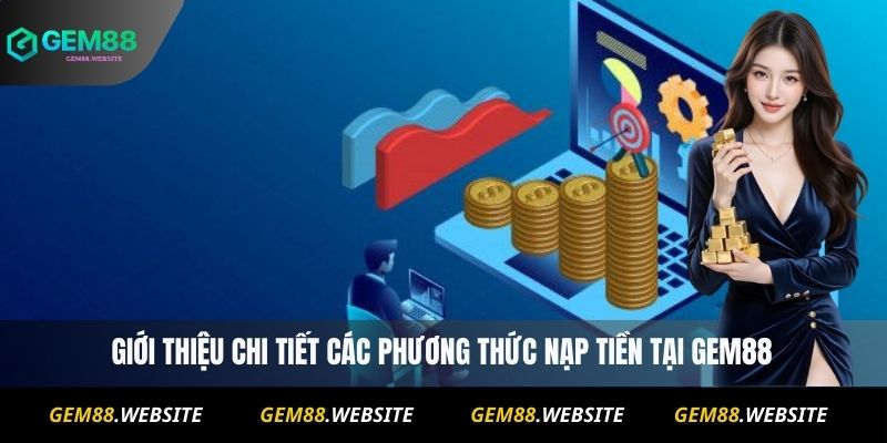 Nạp Tiền Gem88 1 Giới thiệu chi tiết các phương thức nạp tiền tại Gem88